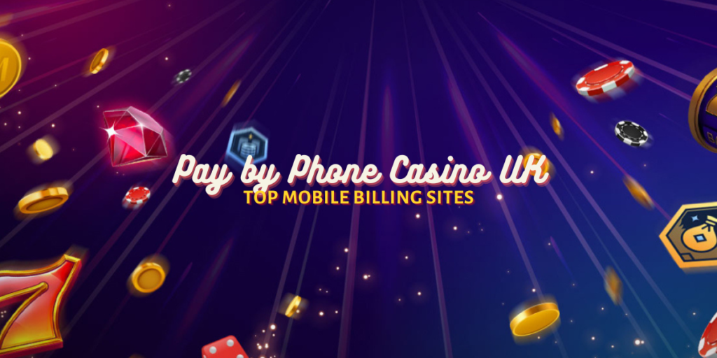 Pay by Phone Casino UK - Top Mobile Billing Sites