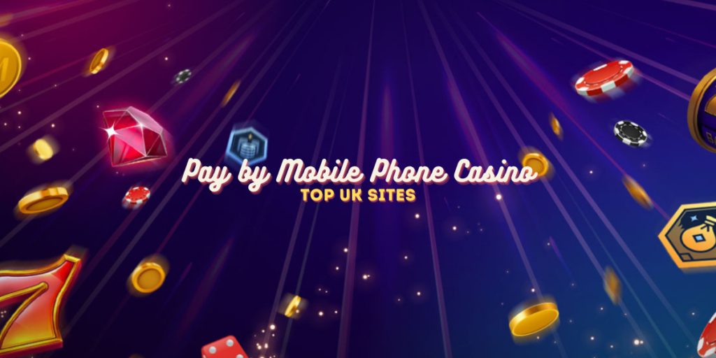 Pay by Mobile Phone Casino - Top UK Sites