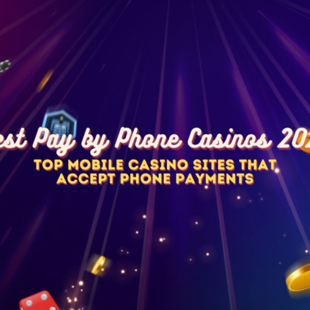 Top Pay by Phone Casinos 2023: Mobile Sites Accepting Phone Payments