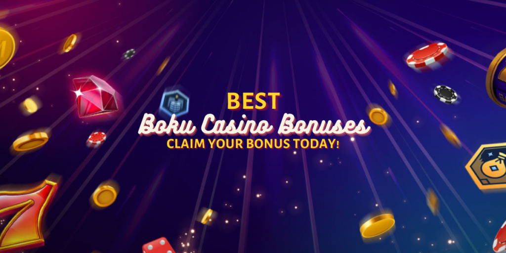 Best Boku Casino Bonuses | Claim Your Bonus Today!