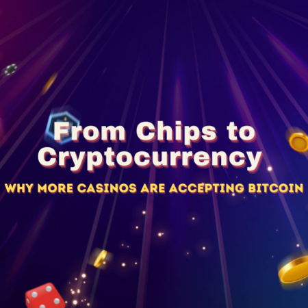 From Chips to Cryptocurrency: Why More Casinos Are Accepting Bitcoin