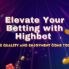 Elevate Your Betting with Highbet: Where Quality and  Pleasure Come Together